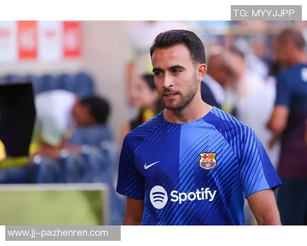 罗马诺：埃里克-加西亚与巴萨的5年新合同将于下周签署